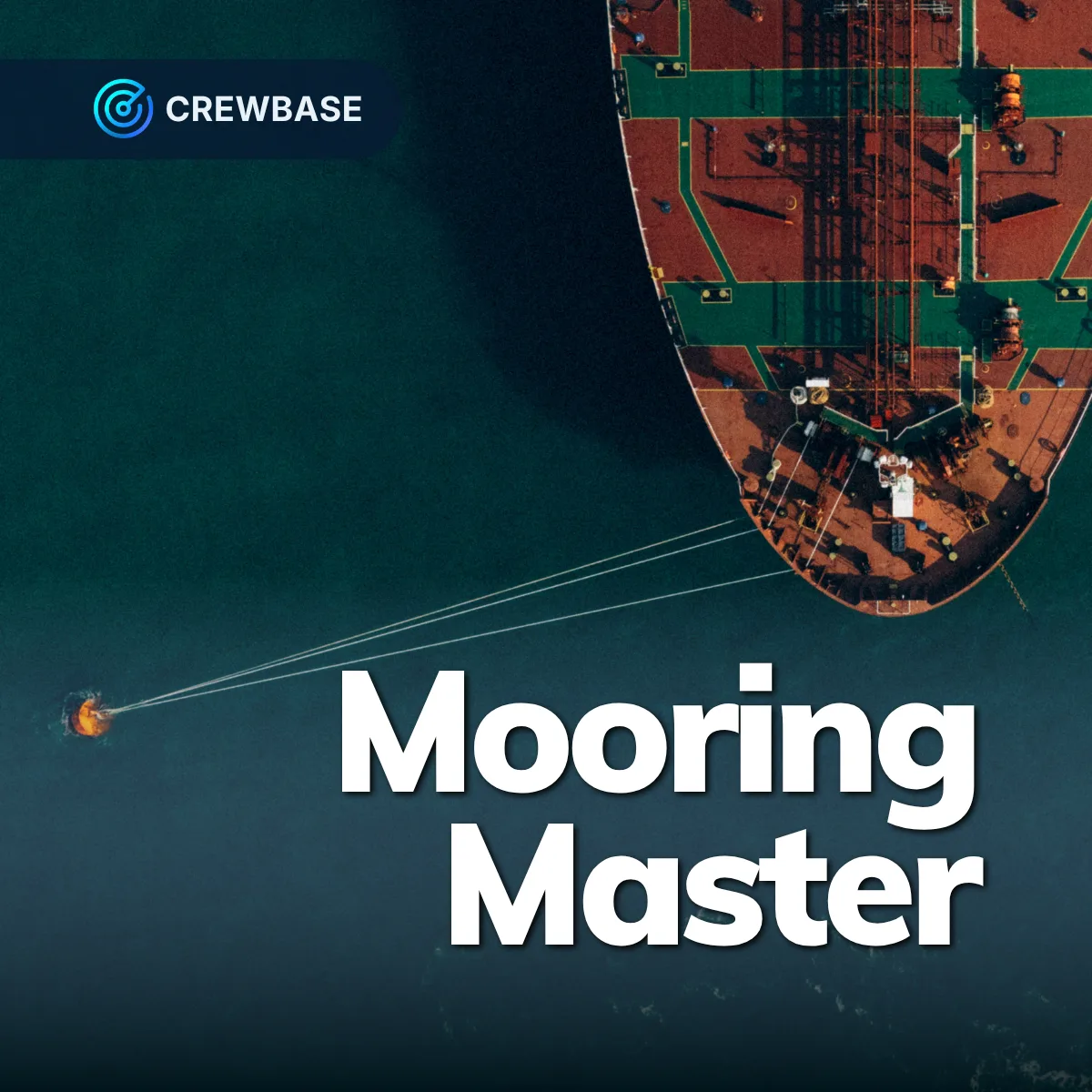 Aerial view of tanker bow with mooring lines to orange buoy and CrewBase Mooring Master text