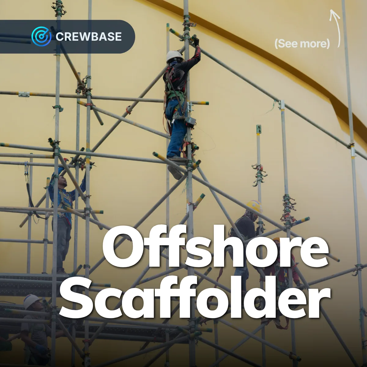 Scaffolders in harnesses on tube-and-fitting scaffold against a yellow hull with CrewBase Offshore Scaffolder text