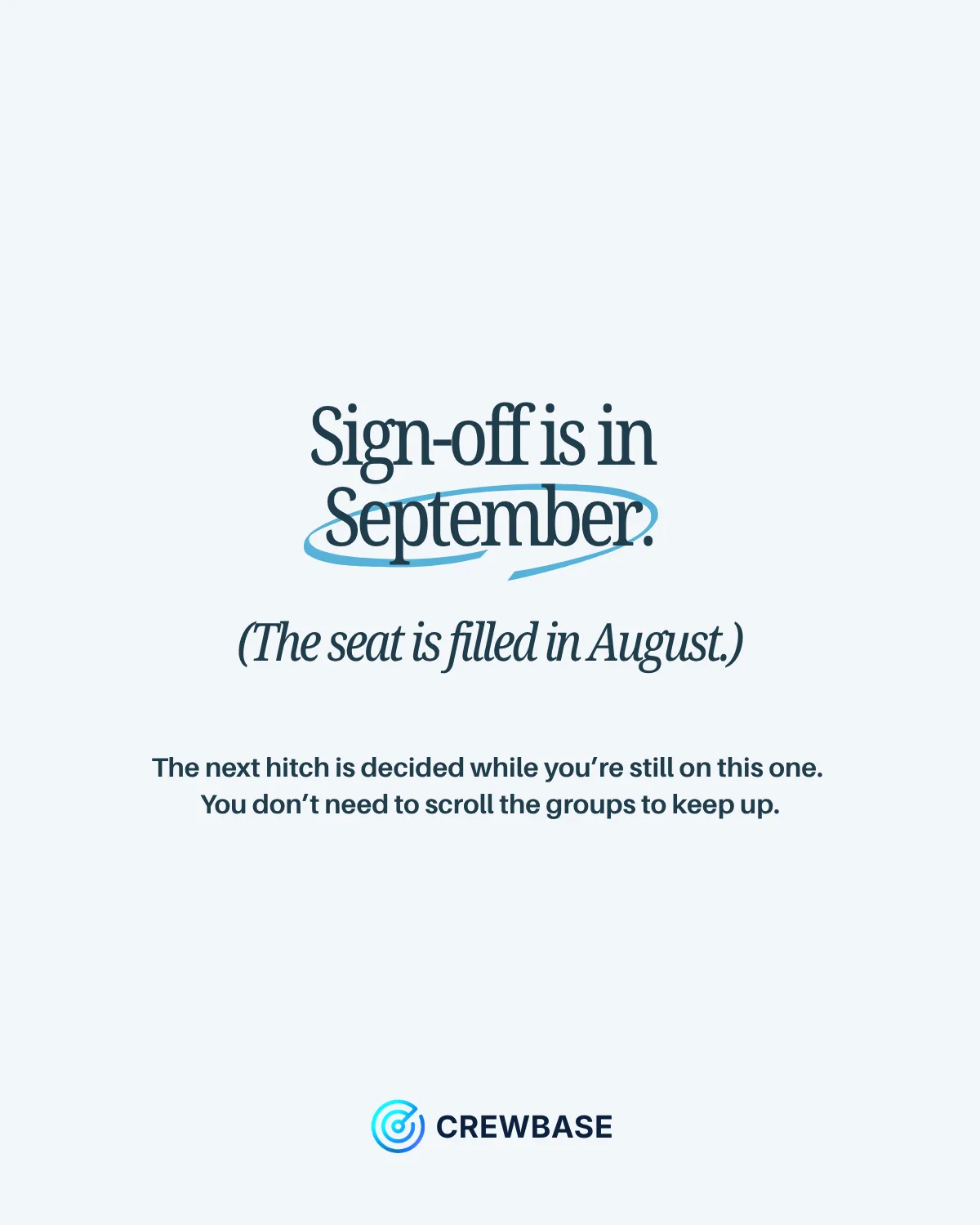 Sign-off is in September. The seat is filled in August — plan the next hitch earlier with CrewBase.