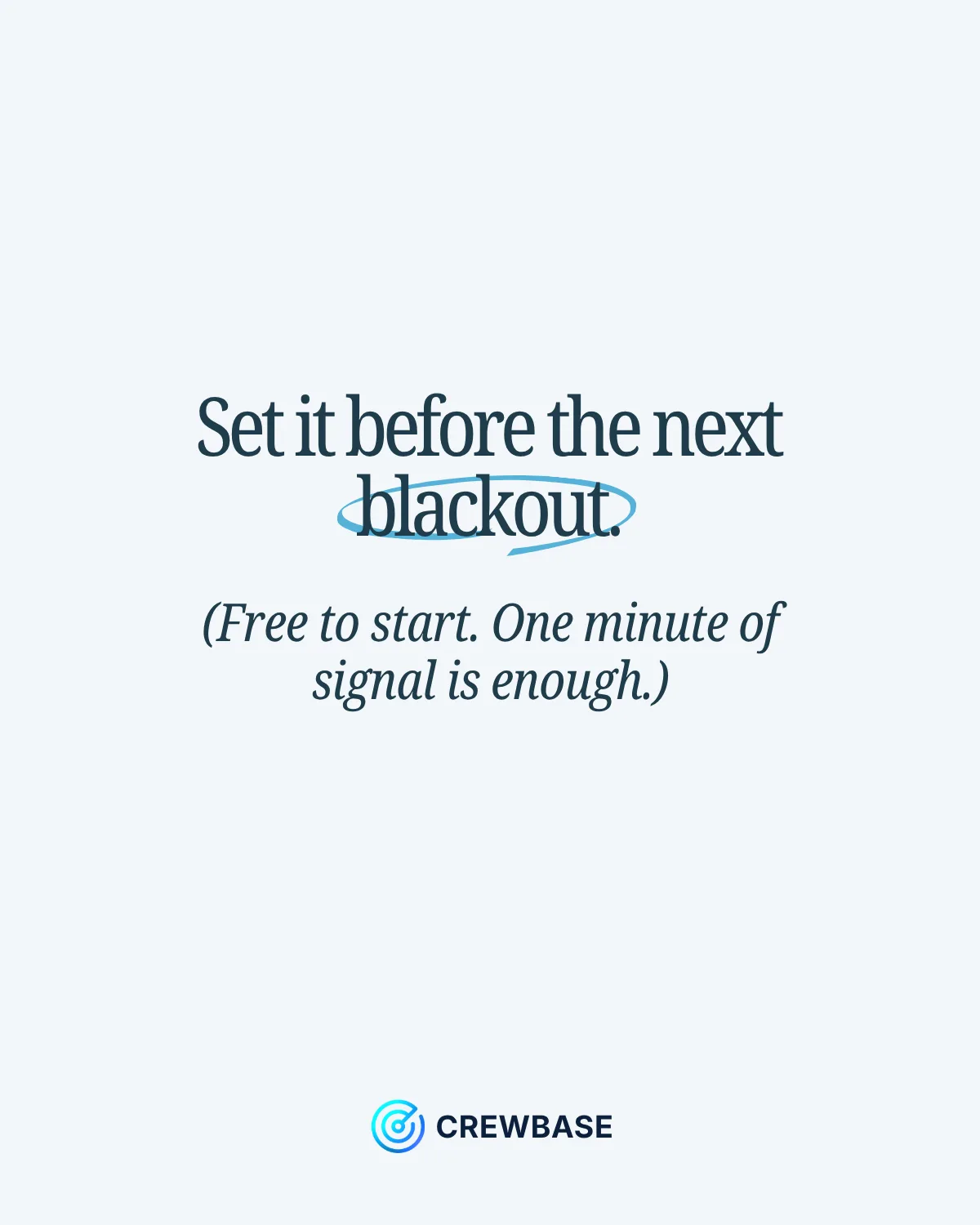 Set it before the next blackout. Free to start. One minute of signal is enough.